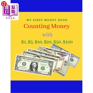 海外直订Counting Money: MY FIRST BOOK of COunting Money with $1, $5, $10, $20, $50, $100