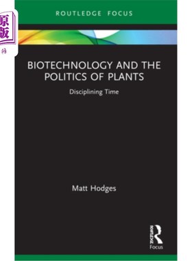 海外直订Biotechnology and the Politics of Plants: Disciplining Time 生物技术与植物政治:纪律时间
