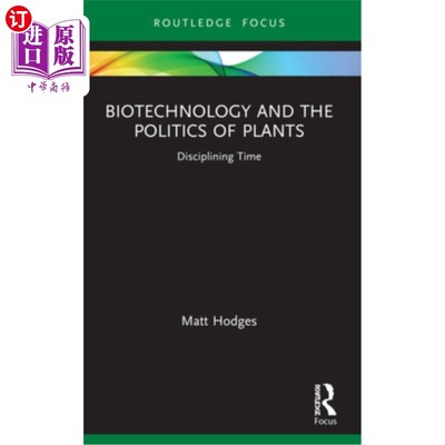 海外直订Biotechnology and the Politics of Plants: Disciplining Time 生物技术与植物政治:纪律时间