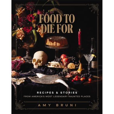 预售 致命美食 美国传奇闹鬼地的食谱与故事 Food to Die for 英文原版 Amy Bruni 生活休闲 烹饪艺术【中商原版】