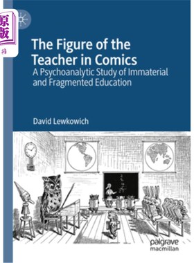 海外直订The Figure of the Teacher in Comics: A Psychoanalytic Study of Immaterial and Fr 漫画中的教师形象：非物质和