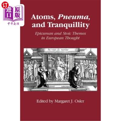 海外直订Atoms, Pneuma, and Tranquillity: Epicurean and Stoic Themes in European Thought 原子、气压与宁静:欧洲思想中