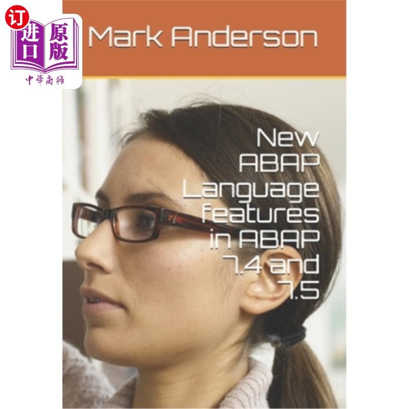 海外直订New ABAP Language features in ABAP 7.4 and 7.5 ABAP 7.4和7.5中新的ABAP语言特性