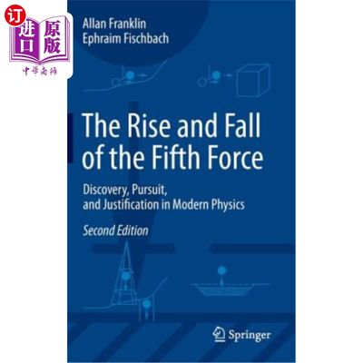 海外直订The Rise and Fall of the Fifth Force: Discovery, Pursuit, and Justification in M 第五种力量的兴衰：现代物理