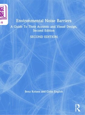 海外直订Environmental Noise Barriers: A Guide to Their Acoustic and Visual Design, Secon 环境噪声屏障:声学和视觉设