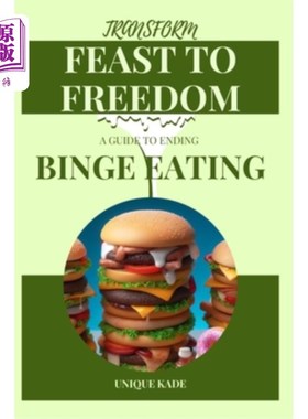 海外直订Transform Feast to Freedom: A Guide to Ending Binge Eating 把盛宴变成自由：结束暴食的指南