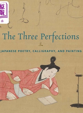 预售 The Three Perfections 进口艺术 11-20世纪初日本艺术的诗歌 书法和绘画的相互关系【中商原版】