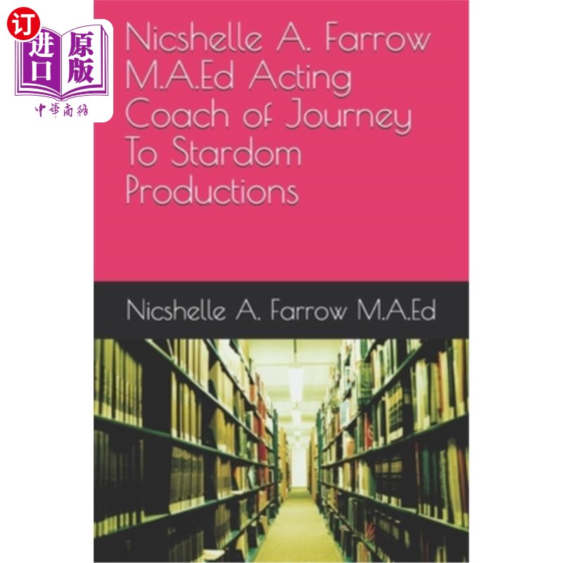 海外直订Nicshelle A. Farrow M.A.Ed Acting Coach of Journey To Stardom Productions Nicshelle A.Farro