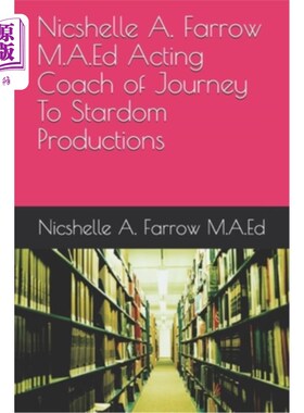 海外直订Nicshelle A. Farrow M.A.Ed Acting Coach of Journey To Stardom Productions Nicshelle A.Farro