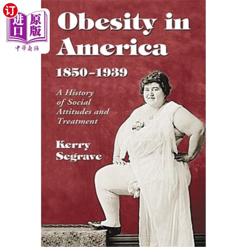 海外直订医药图书Obesity in America, 1850-1939: A History of Social Attitudes and Treatment 美国的肥胖，1850-1939:社