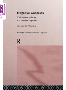 海外直订Negative Contexts: Collocation, Polarity and Multiple Negation 否定语境：搭配、极性和多重否定