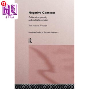 海外直订Negative Contexts: Collocation, Polarity and Multiple Negation 否定语境：搭配、极性和多重否定