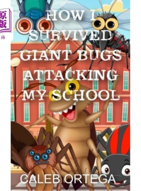 海外直订How I survived giant bugs attacking my school 我是如何从袭击学校的巨型虫子中幸存下来的