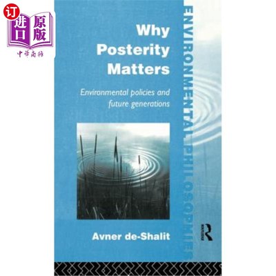 海外直订Why Posterity Matters: Environmental Policies and Future Generations 后世为什么重要：环境政策和后代