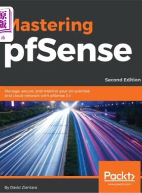 海外直订Mastering pfSense - Second Edition: Manage, secure, and monitor your on-premise  掌握pfsense-第2版