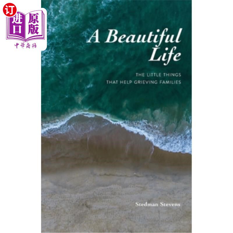 海外直订A Beautiful Life: The Little Things That Help Grieving Families 《美好生活:帮助悲伤家庭的小事情