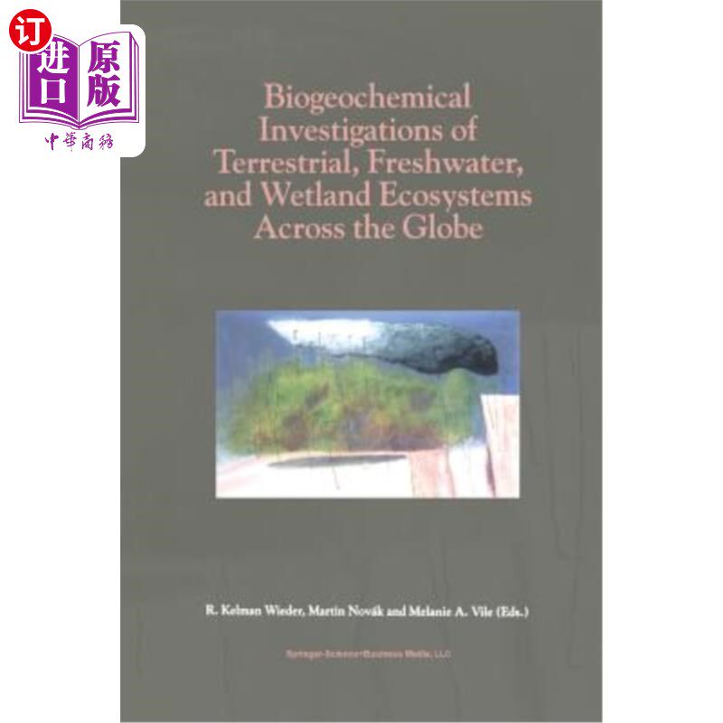 海外直订Biogeochemical Investigations of Terrestrial, Freshwater, and Wetland Ecosystems 全球陆地、淡水和湿地生态系