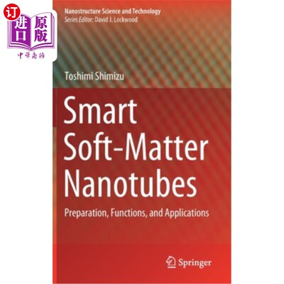 海外直订Smart Soft-Matter Nanotubes: Preparation, Functions, and Applications 智能软物质纳米管:制备、功能与应用