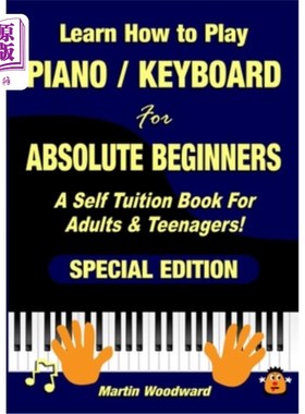 海外直订Learn How to Play Piano / Keyboard For Absolute Beginners: A Self Tuition Book F 学习如何为初学者弹钢琴/键