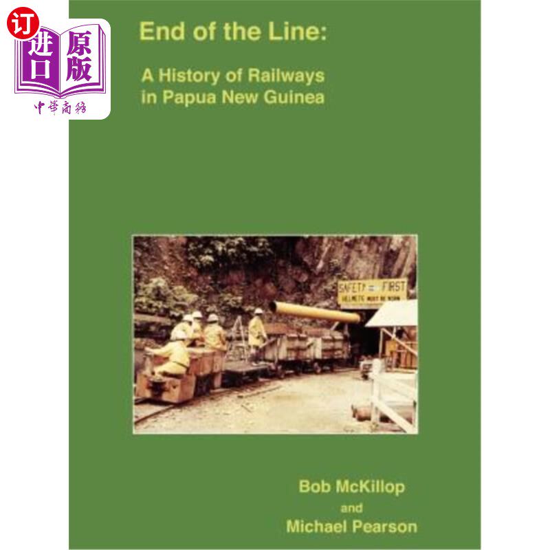 海外直订End of the Line: A History of Railways in Papua New Guinea 终点线:巴布亚新几内亚铁路史