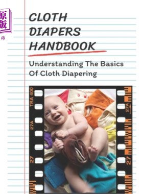 海外直订Cloth Diapers Handbook: Understanding The Basics Of Cloth Diapering: Cloth Diape 布尿布手册：了解布尿布的基