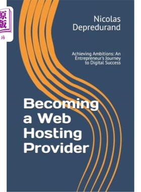 海外直订Becoming a Web Hosting Provider: Achieving Ambitions: An Entrepreneur's Journey  成为一个虚拟主机提供商：实