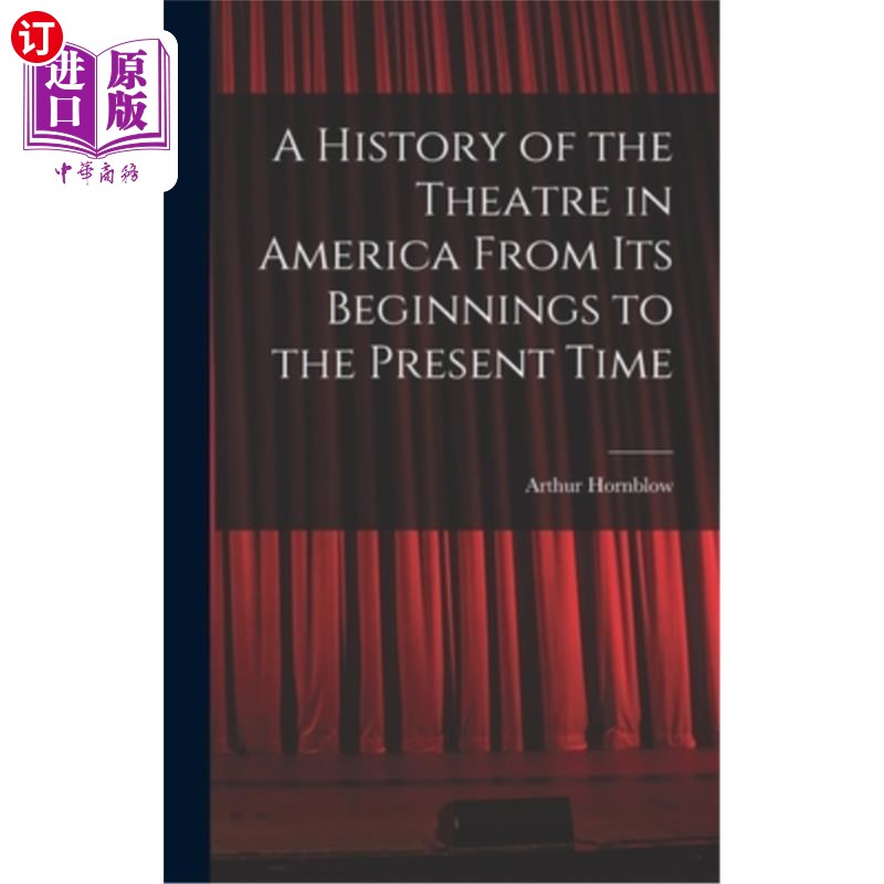 海外直订A History of the Theatre in America From Its Beginnings to the Present Time 美国戏剧从开始到现在的历史