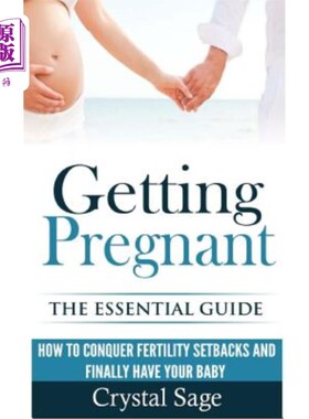 海外直订医药图书Getting Pregnant: The Essential Guide: How to Conquer Fertility Setbacks and Fin 怀孕：基本指南：如