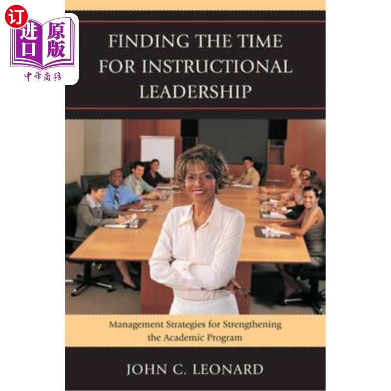 海外直订Finding the Time for Instructional Leadership: Management Strategies for Strengt 为教学领导寻找时间：加强学术项