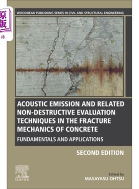 海外直订Acoustic Emission and Related Non-Destructive Evaluation Techniques in the Fract 混凝土断裂力学中的声发射及