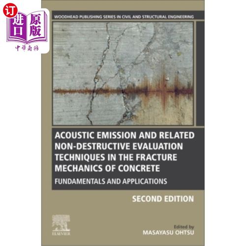 海外直订Acoustic Emission and Related Non-Destructive Evaluation Techniques in the Fract 混凝土断裂力学中的声发射及