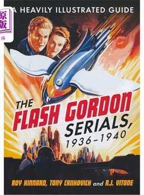 海外直订Flash Gordon Serials, 1936-1940: A Heavily Illustrated Guide 1936-1940年《闪电戈登》系列：一本插图丰富的指