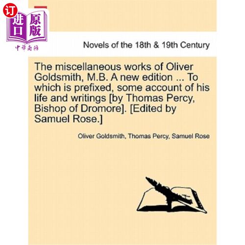 海外直订The Miscellaneous Works of Oliver Goldsmith, M.B. a New Edition ... to Which Is  Oliver Gol