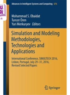 海外直订Simulation and Modeling Methodologies, Technologies and Applications: Internatio 仿真和建模方法、技术和应用
