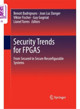 海外直订Security Trends for FPGAs: From Secured to Secure Reconfigurable Systems FPGA的安全趋势：从安全到安全的可重
