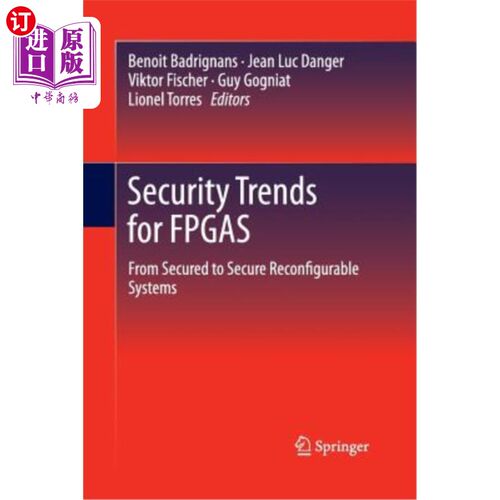 海外直订Security Trends for FPGAs: From Secured to Secure Reconfigurable Systems FPGA的安全趋势：从安全到安全的可重