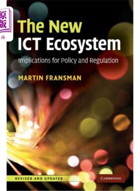 海外直订The New Ict Ecosystem: Implications for Policy and Regulation 新的Ict生态系统:对政策和监管的影响