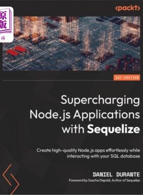 海外直订Supercharging Node.js Applications with Sequelize: Create high-quality Node.js a 使用Sequeliz
