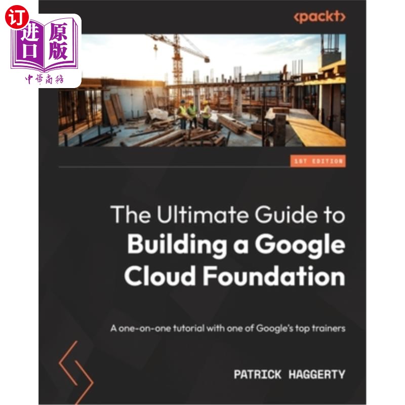 海外直订The Ultimate Guide to Building a Google Cloud Foundation: A one-on-one tutorial  构建谷歌云基础的终极指南:
