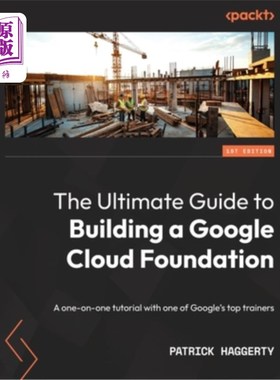 海外直订The Ultimate Guide to Building a Google Cloud Foundation: A one-on-one tutorial  构建谷歌云基础的终极指南: