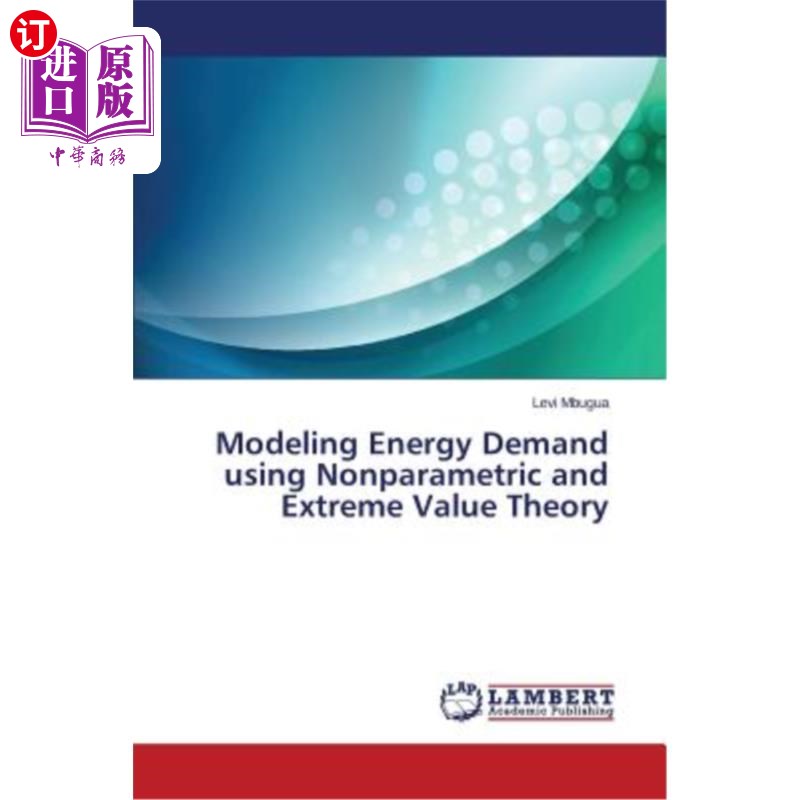海外直订Modeling Energy Demand Using Nonparametric and Extreme Value Theory 用非参数极值理论模拟能源需求
