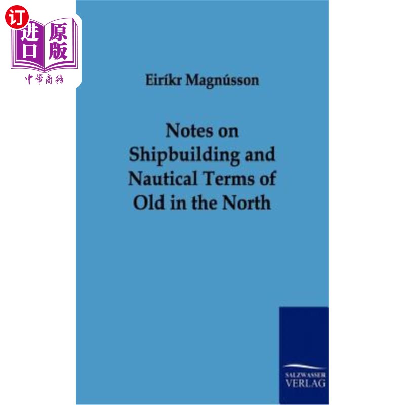海外直订Notes on Shipbuilding and Nautical Terms of Old in the North 北方古代造船和航海术语注释