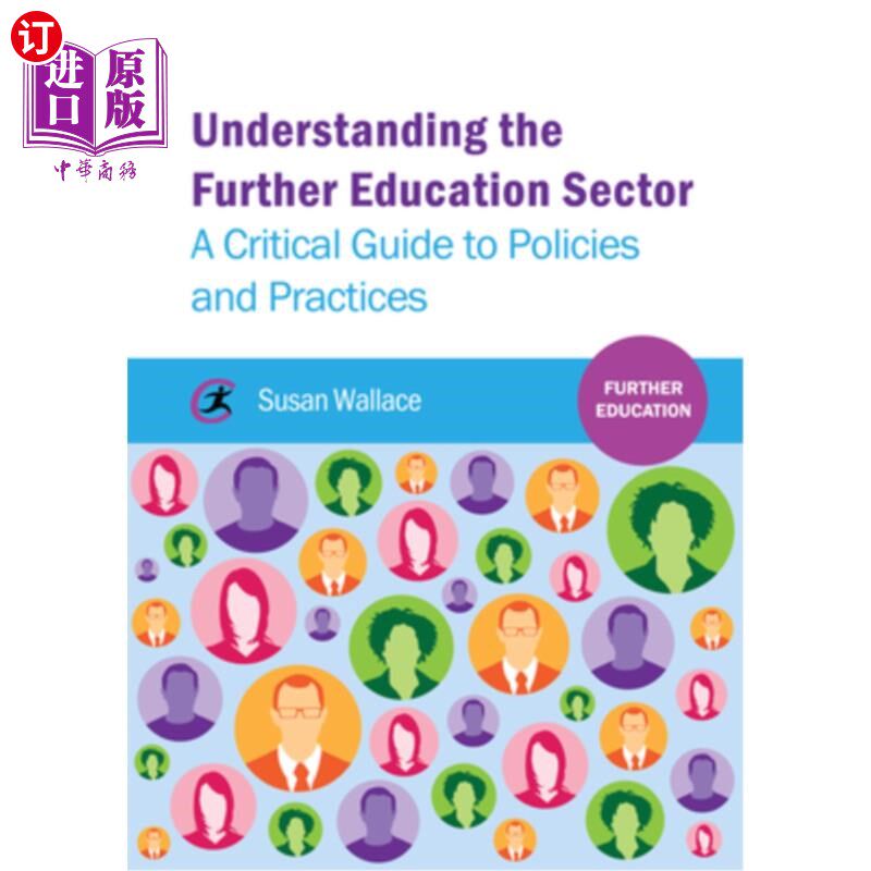 海外直订Understanding the Further Education Sector: A Critical Guide to Policies and Pra 了解继续教育机关:政策和实