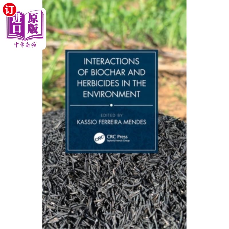 海外直订Interactions of Biochar and Herbicides in the Environment 生物炭与除草剂在环境中的相互作用