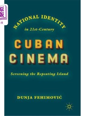 海外直订National Identity in 21st-Century Cuban Cinema: Screening the Repeating Island 21世纪古巴电影的国家认同:放