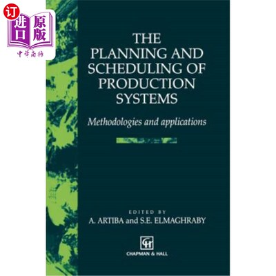 海外直订The Planning and Scheduling of Production Systems: Methodologies and Application 生产系统的计划与调度：方法