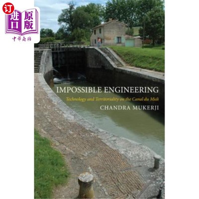 海外直订Impossible Engineering: Technology and Territoriality on the Canal Du MIDI ： 不可能的工程：米迪运河上的技