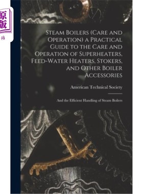海外直订Steam Boilers (Care and Operation) a Practical Guide to the Care and Operation o 蒸汽锅炉(保养和操作)过热器