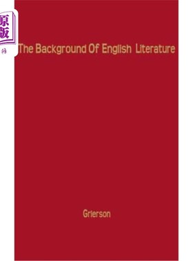 海外直订The Background of English Literature: Classical and Romantic, and Other Collecte 英国文学背景：古典和浪漫，
