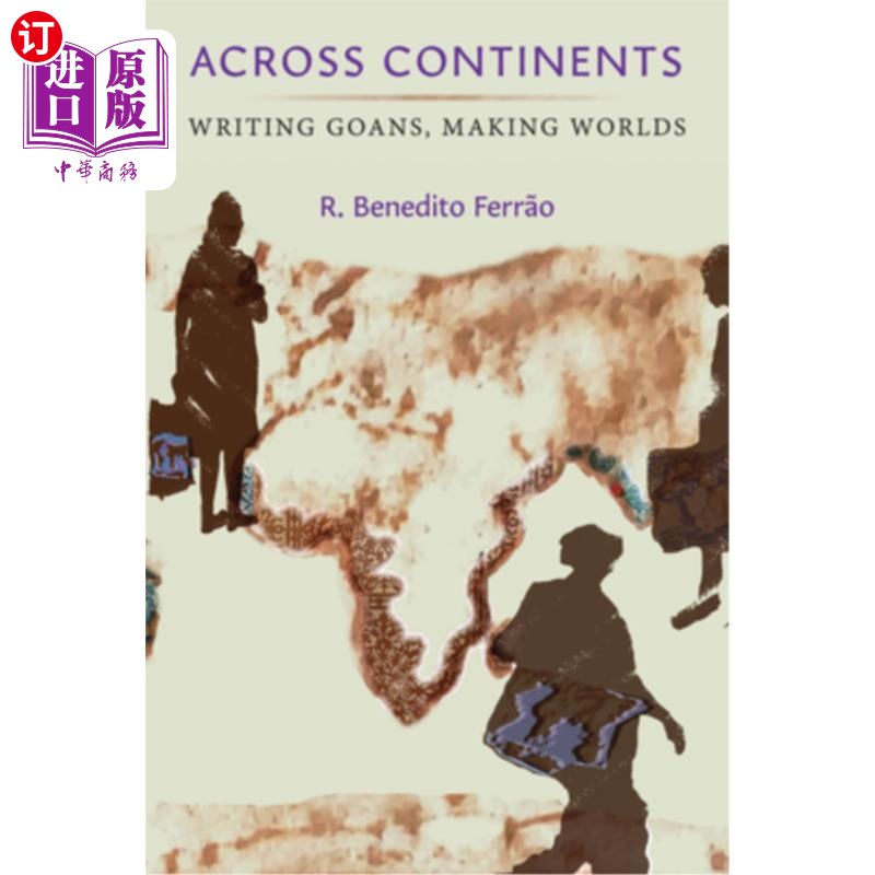 海外直订Across Continents: Writing Goans, Making Worlds 跨越大陆:书写目标,创造世界